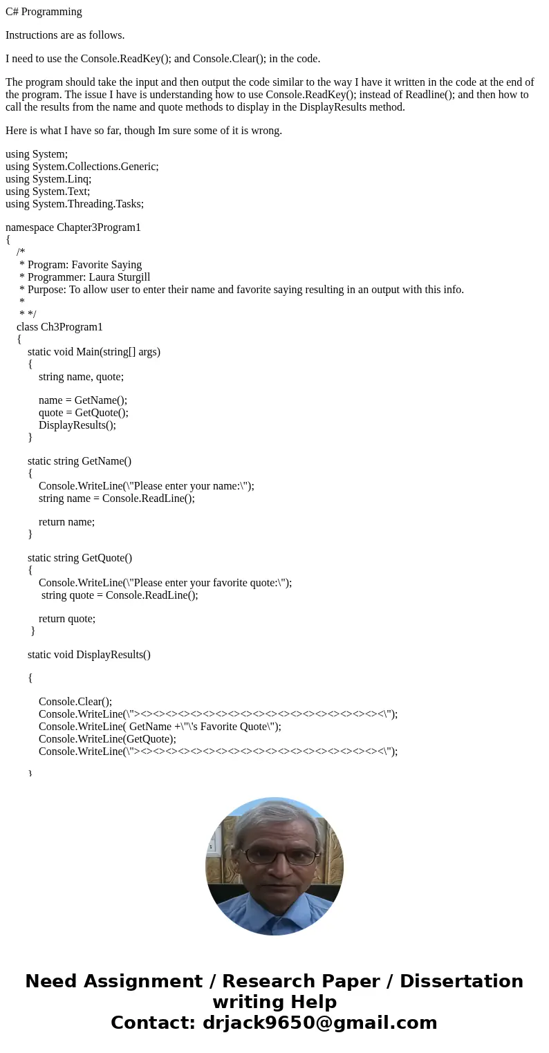 C# Programming Instructions are as follows. I need to use the Console.ReadKey(); and Console.Clear(); in the code. The program should take the input and then ou