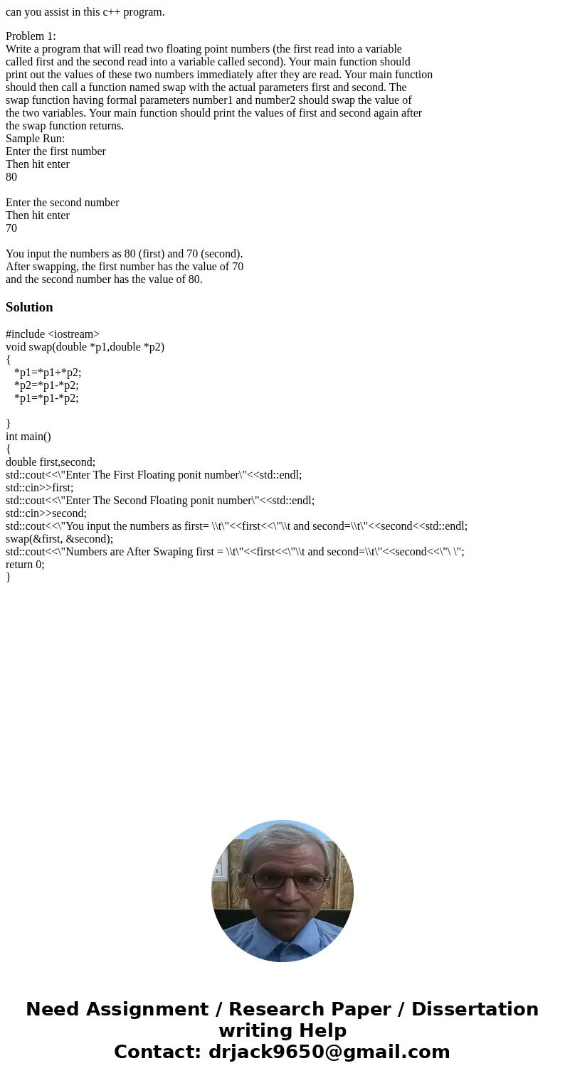 can you assist in this c++ program. Problem 1: Write a program that will read two floating point numbers (the first read into a variable called first and the se