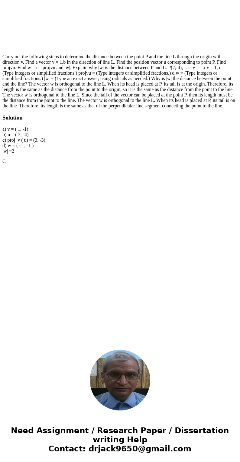  Carry out the following steps to determine the distance between the point P and the line L through the origin with direction v. Find a vector v = 1,b in the di