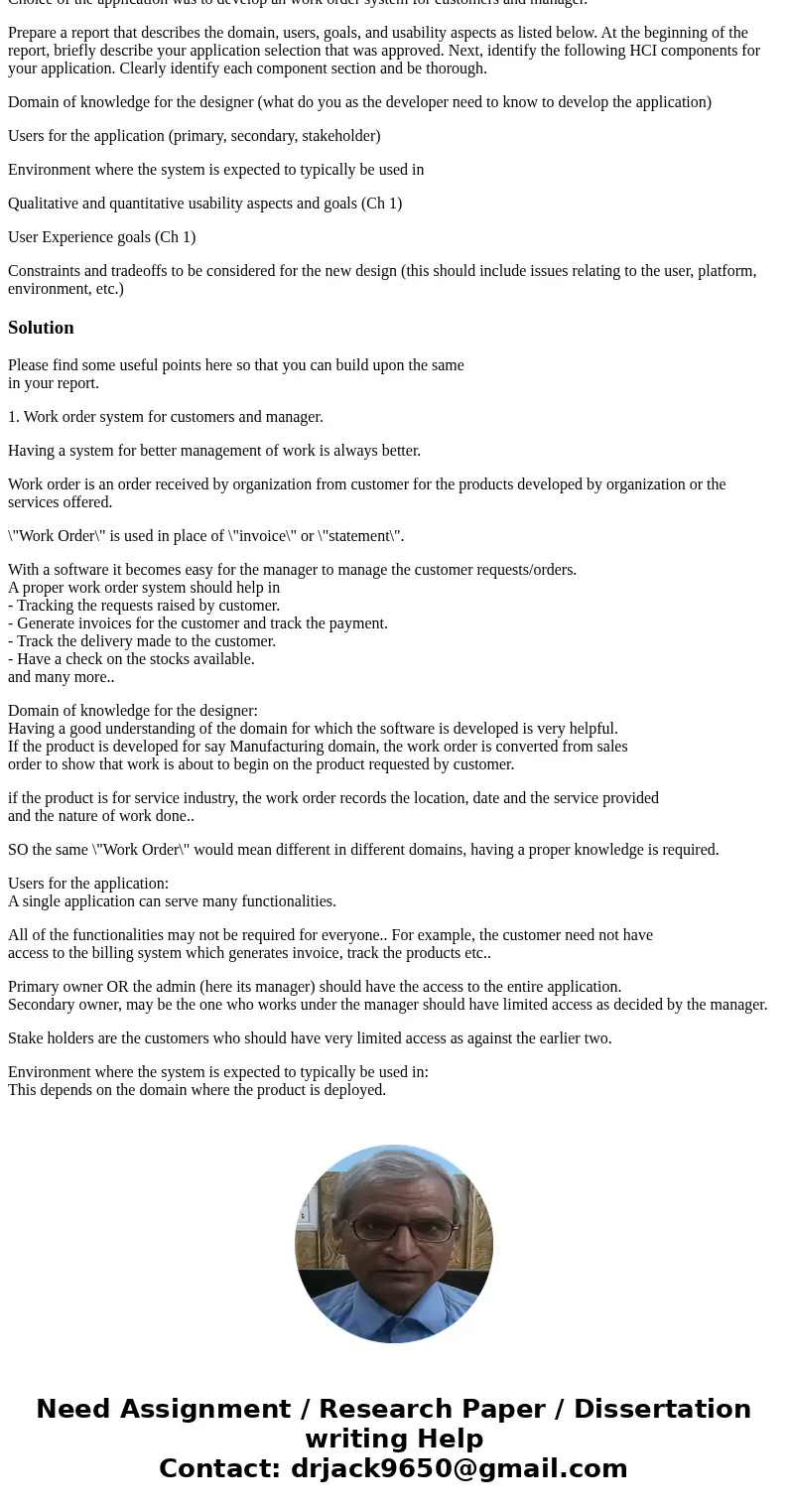 Choice of the application was to develop an work order system for customers and manager. Prepare a report that describes the domain, users, goals, and usability Choice of the application was to develop an work order system for customers and manager. Prepare a report that describes the domain, users, goals, and usability