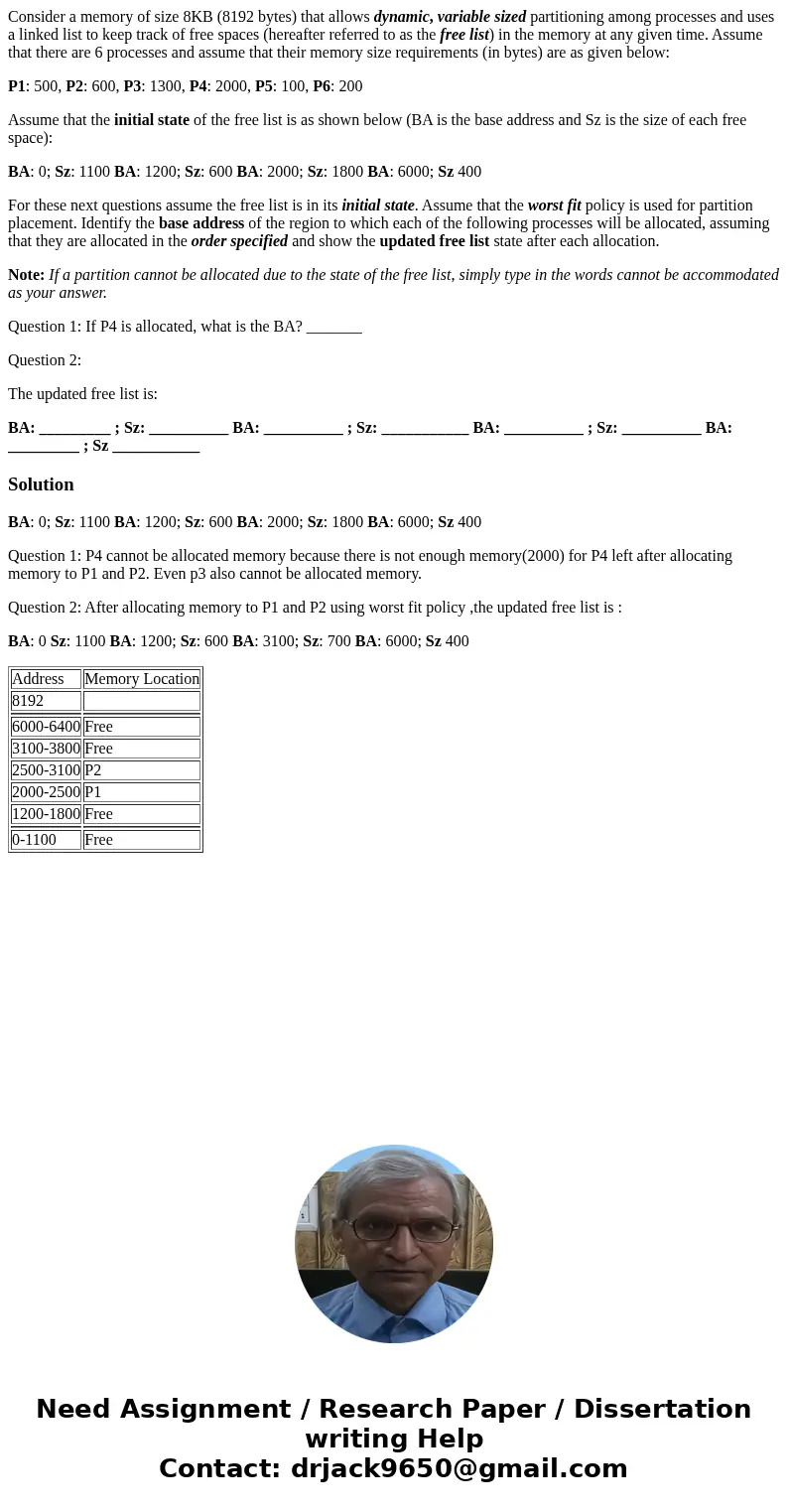 Consider a memory of size 8KB (8192 bytes) that allows dynamic, variable sized partitioning among processes and uses a linked list to keep track of free spaces  Consider a memory of size 8KB (8192 bytes) that allows dynamic, variable sized partitioning among processes and uses a linked list to keep track of free spaces