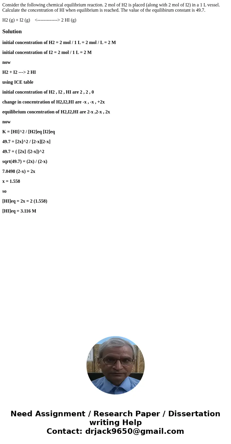 Consider the following chemical equilibrium reaction. 2 mol of H2 is placed (along with 2 mol of I2) in a 1 L vessel. Calculate the concentration of HI when equ Consider the following chemical equilibrium reaction. 2 mol of H2 is placed (along with 2 mol of I2) in a 1 L vessel. Calculate the concentration of HI when equ