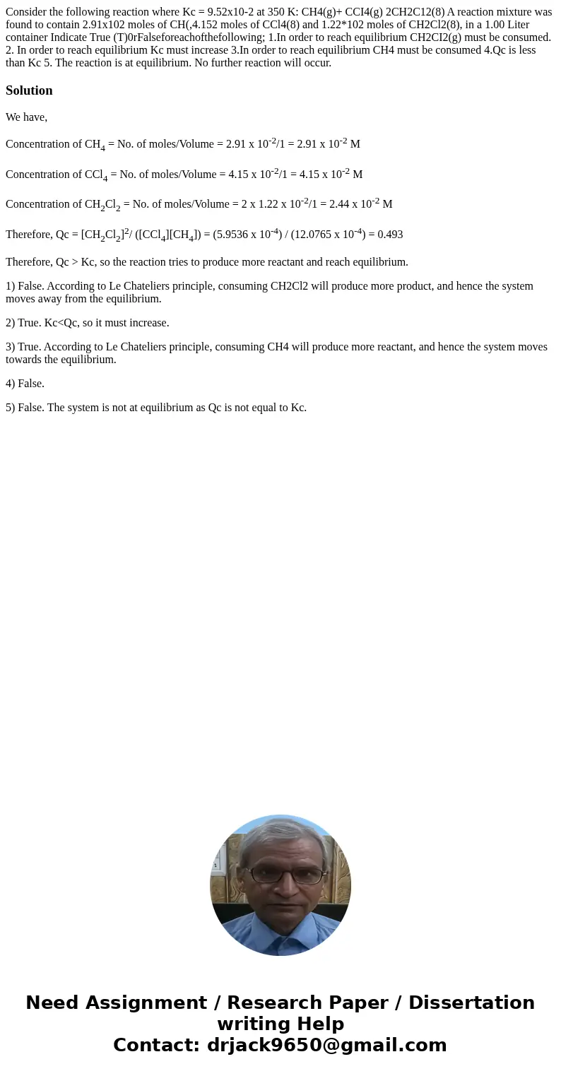 Consider the following reaction where Kc = 9.52x10-2 at 350 K: CH4(g)+ CCI4(g) 2CH2C12(8) A reaction mixture was found to contain 2.91x102 moles of CH(,4.152 m  Consider the following reaction where Kc = 9.52x10-2 at 350 K: CH4(g)+ CCI4(g) 2CH2C12(8) A reaction mixture was found to contain 2.91x102 moles of CH(,4.152 m