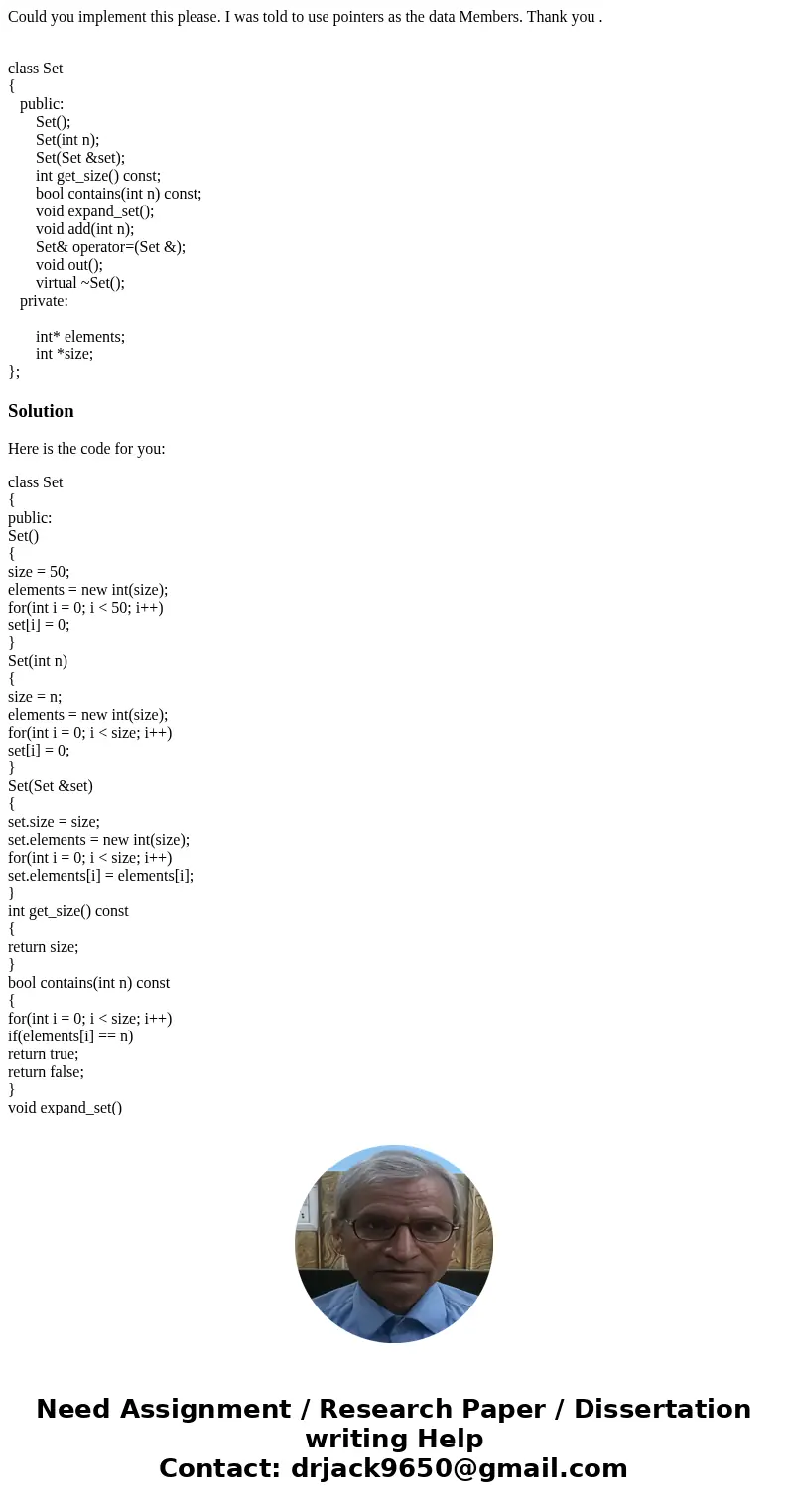 Could you implement this please. I was told to use pointers as the data Members. Thank you . class Set { public: Set(); Set(int n); Set(Set &set); int get_s