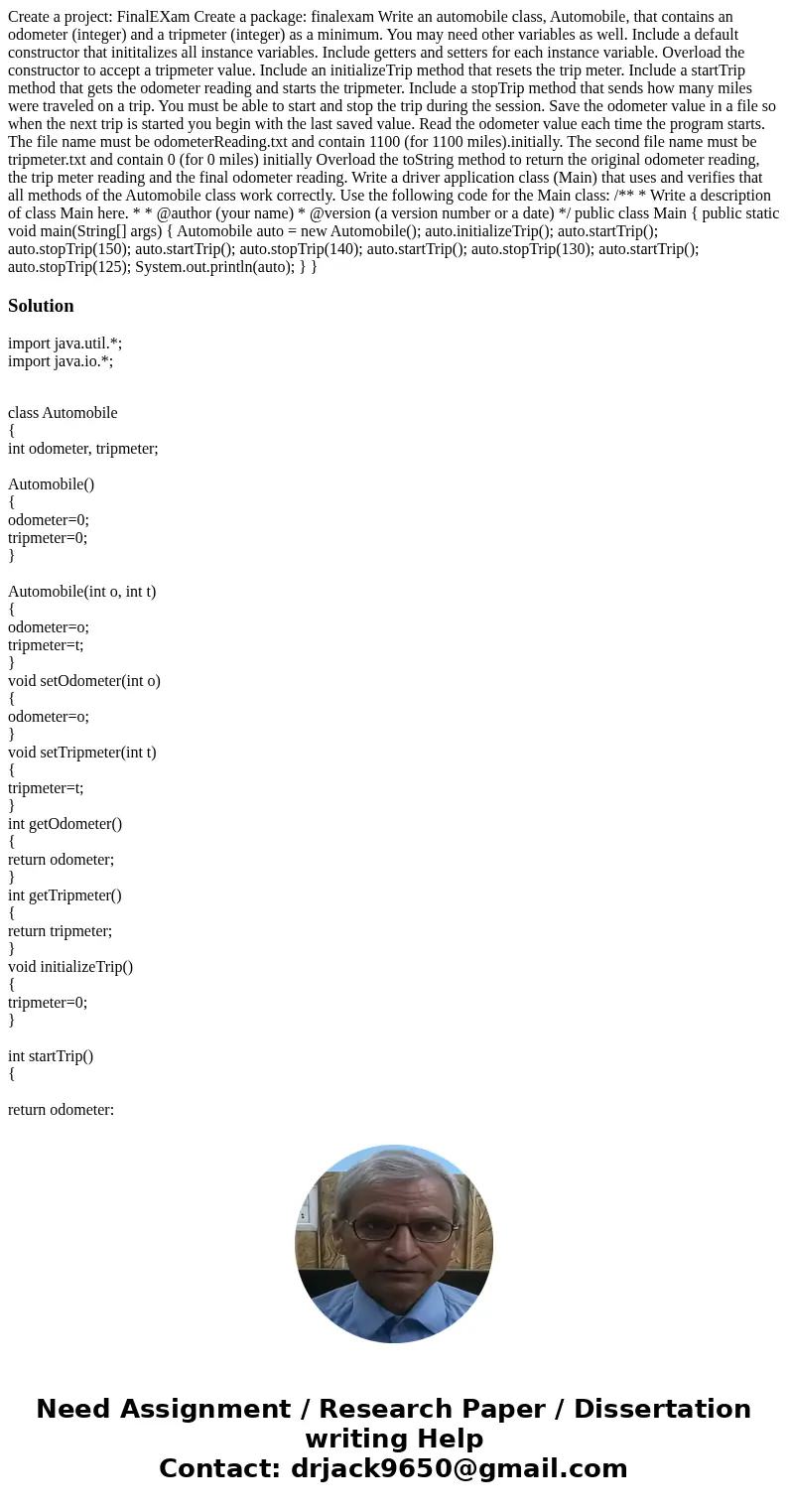 Create a project: FinalEXam Create a package: finalexam Write an automobile class, Automobile, that contains an odometer (integer) and a tripmeter (integer) as 