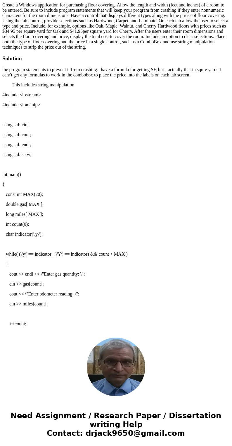 Create a Windows application for purchasing floor covering. Allow the length and width (feet and inches) of a room to be entered. Be sure to include program sta