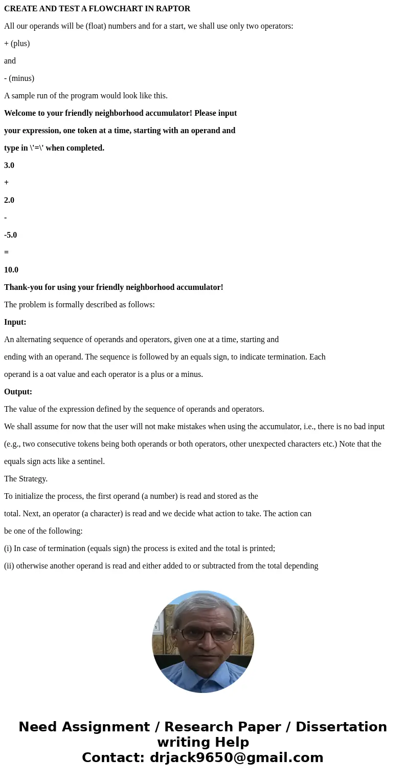 CREATE AND TEST A FLOWCHART IN RAPTOR All our operands will be (float) numbers and for a start, we shall use only two operators: + (plus) and - (minus) A sample CREATE AND TEST A FLOWCHART IN RAPTOR All our operands will be (float) numbers and for a start, we shall use only two operators: + (plus) and - (minus) A sample