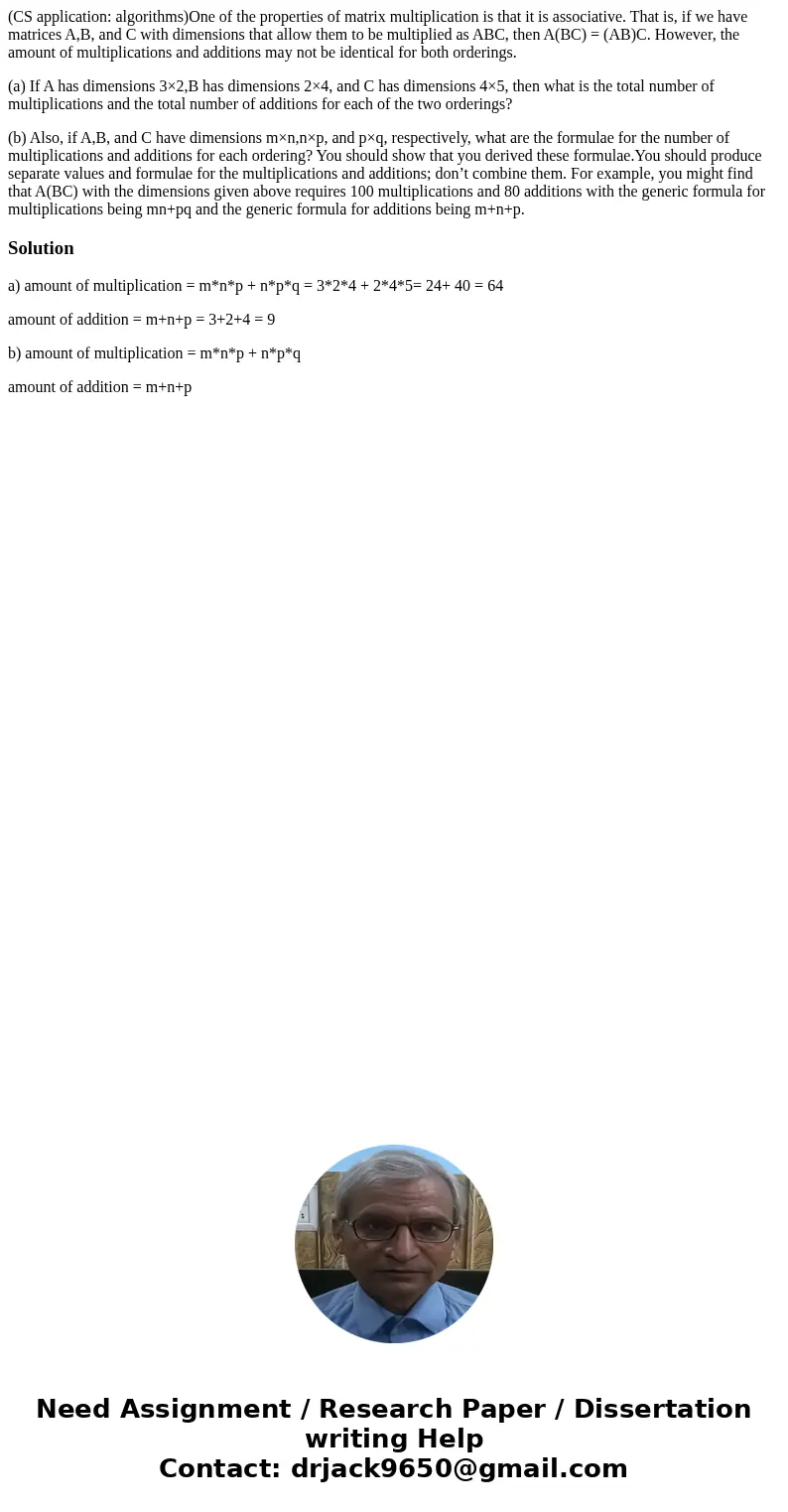 (CS application: algorithms)One of the properties of matrix multiplication is that it is associative. That is, if we have matrices A,B, and C with dimensions th (CS application: algorithms)One of the properties of matrix multiplication is that it is associative. That is, if we have matrices A,B, and C with dimensions th