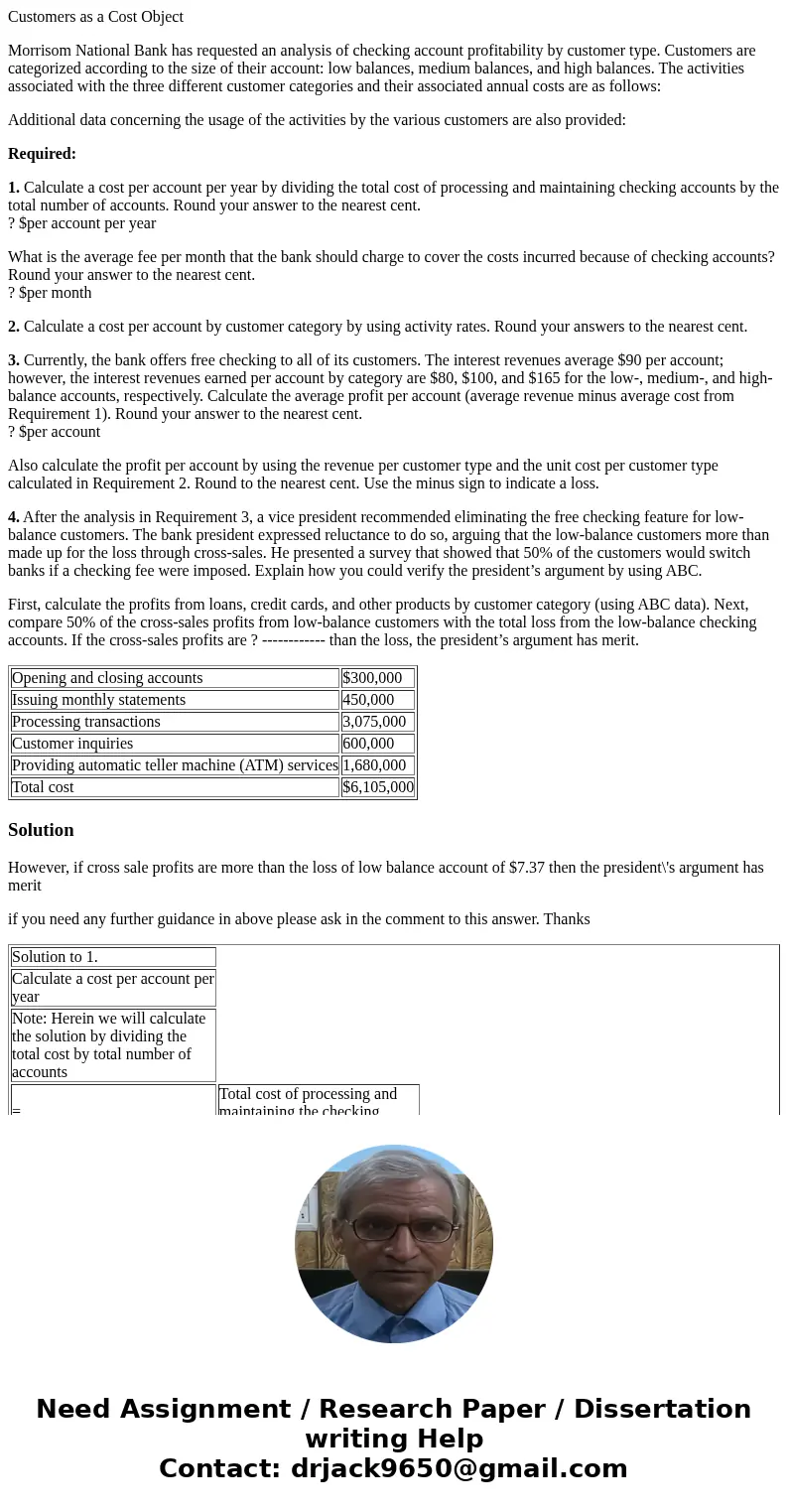 Customers as a Cost Object Morrisom National Bank has requested an analysis of checking account profitability by customer type. Customers are categorized accord