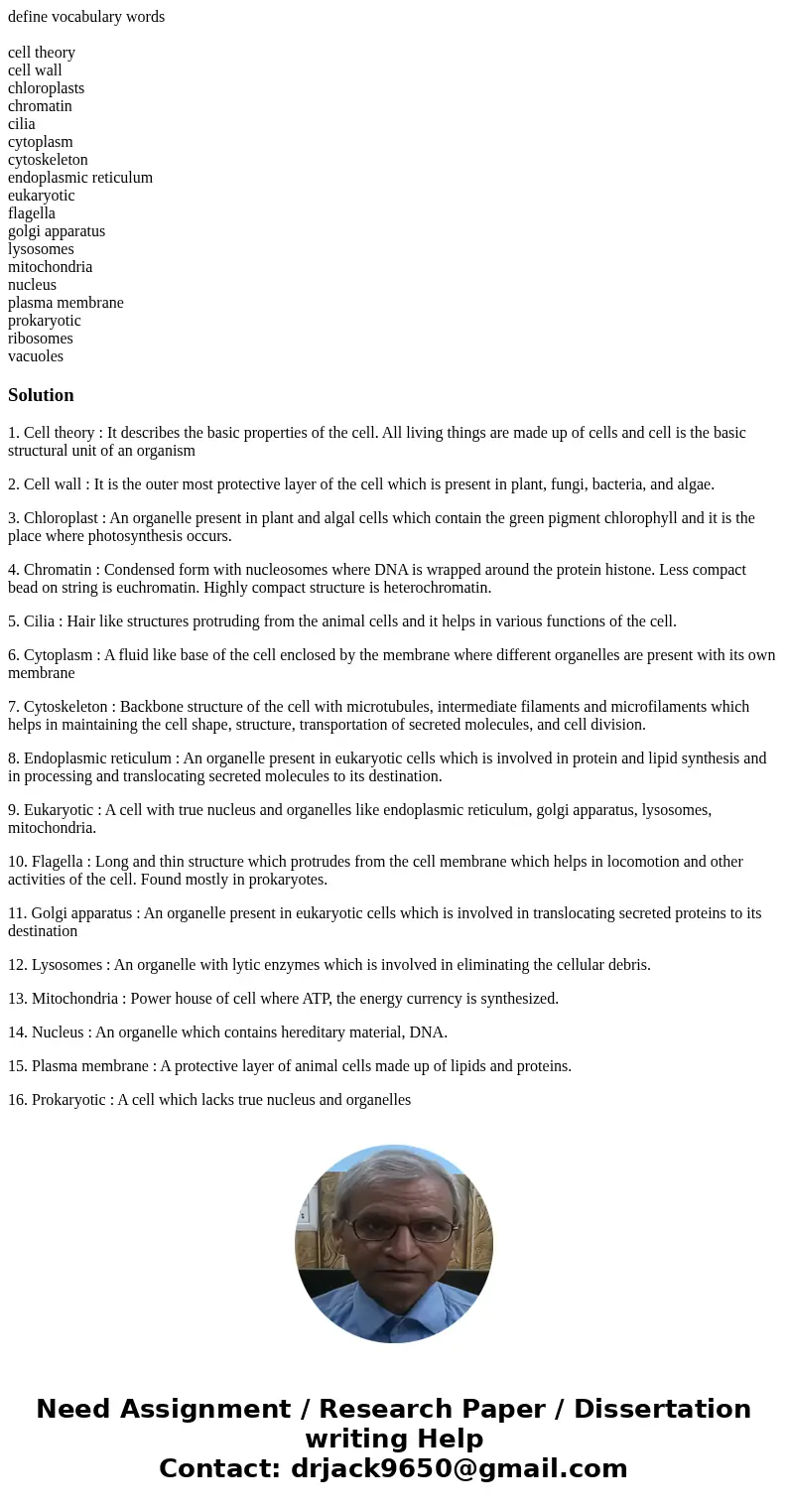 define vocabulary words cell theory cell wall chloroplasts chromatin cilia cytoplasm cytoskeleton endoplasmic reticulum eukaryotic flagella golgi apparatus lyso define vocabulary words cell theory cell wall chloroplasts chromatin cilia cytoplasm cytoskeleton endoplasmic reticulum eukaryotic flagella golgi apparatus lyso