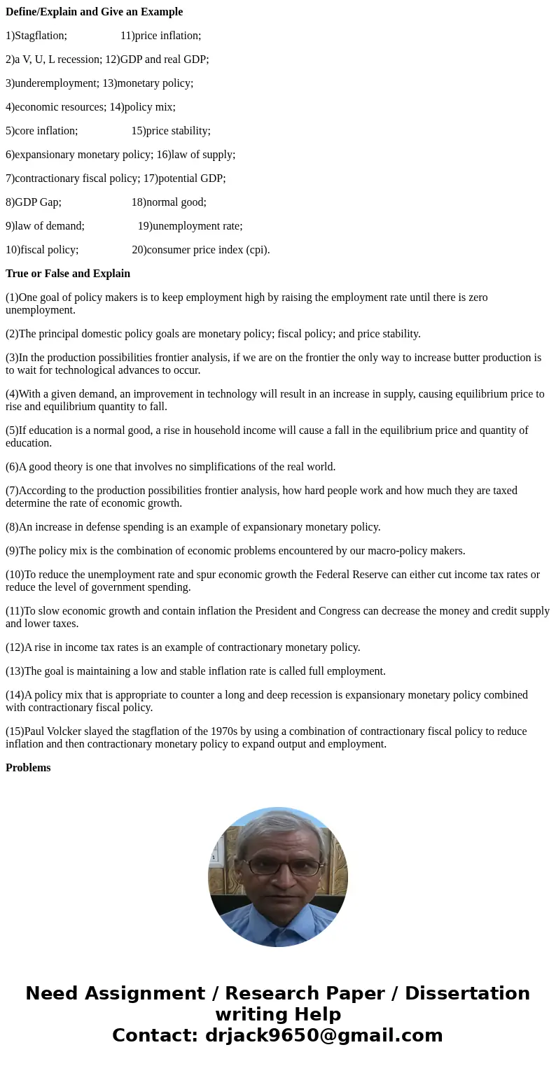 Define/Explain and Give an Example 1)Stagflation; 11)price inflation; 2)a V, U, L recession; 12)GDP and real GDP; 3)underemployment; 13)monetary policy; 4)econo Define/Explain and Give an Example 1)Stagflation; 11)price inflation; 2)a V, U, L recession; 12)GDP and real GDP; 3)underemployment; 13)monetary policy; 4)econo