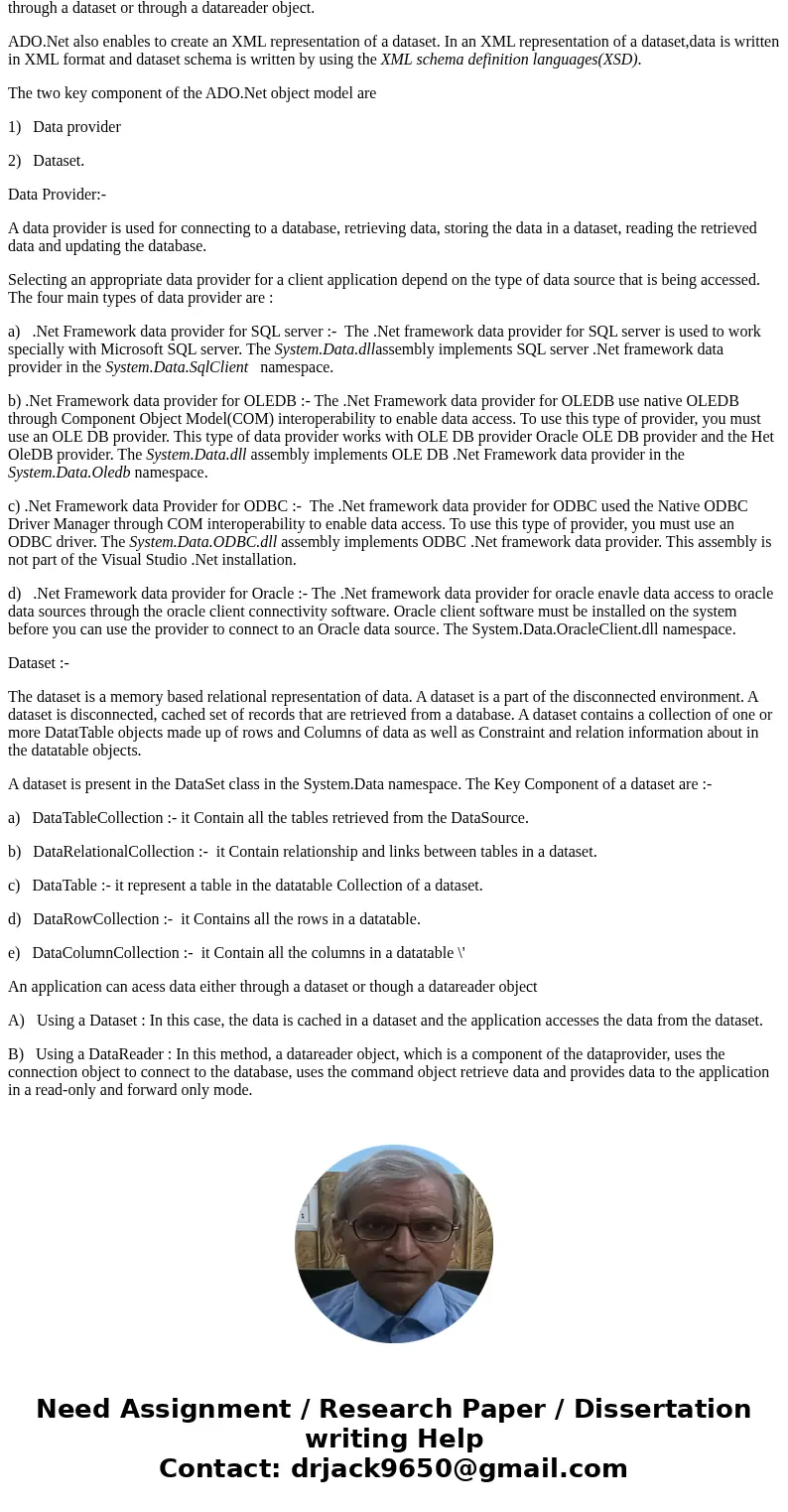 Describe ADO.NET in vb.net with its complete Object Model.SolutionIn the ADO.Net object model, the data residing in a database is retrieved through a data provi