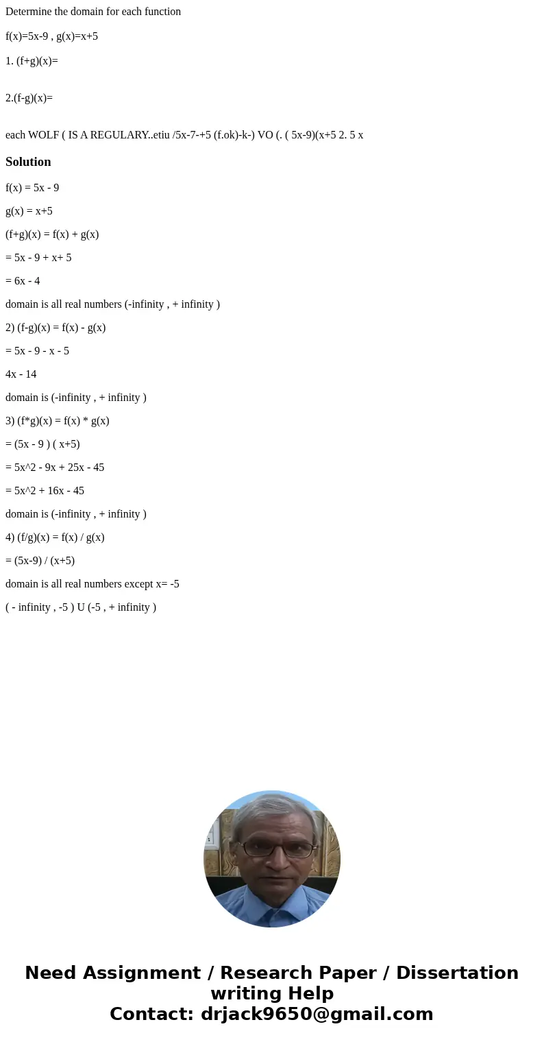 Determine the domain for each function f(x)=5x-9 , g(x)=x+5 1. (f+g)(x)= 2.(f-g)(x)= each WOLF ( IS A REGULARY..etiu /5x-7-+5 (f.ok)-k-) VO (. ( 5x-9)(x+5 2. 5 