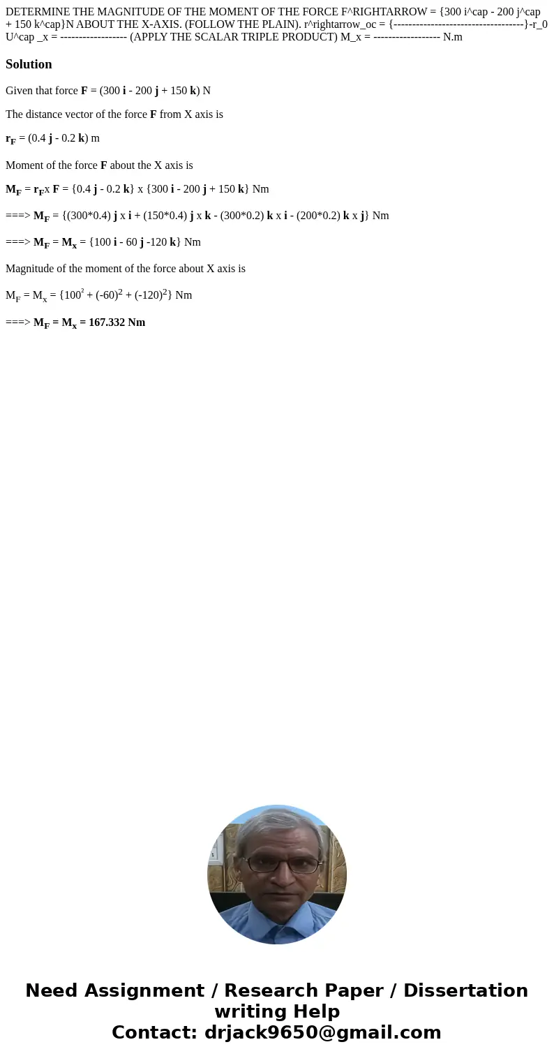 DETERMINE THE MAGNITUDE OF THE MOMENT OF THE FORCE F^RIGHTARROW = {300 i^cap - 200 j^cap + 150 k^cap}N ABOUT THE X-AXIS. (FOLLOW THE PLAIN). r^rightarrow_oc =   DETERMINE THE MAGNITUDE OF THE MOMENT OF THE FORCE F^RIGHTARROW = {300 i^cap - 200 j^cap + 150 k^cap}N ABOUT THE X-AXIS. (FOLLOW THE PLAIN). r^rightarrow_oc =