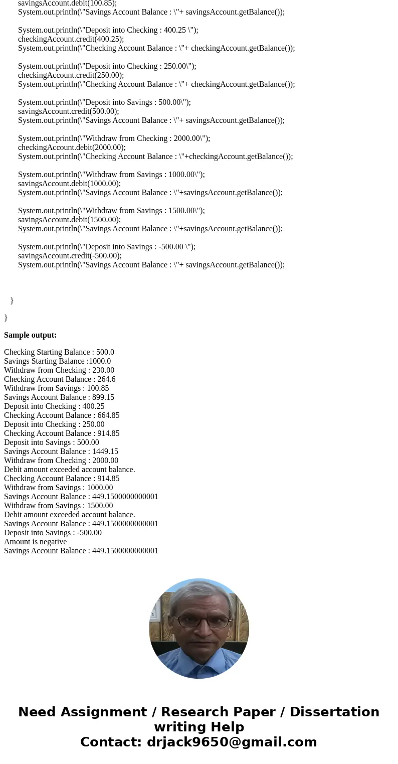 Develop a banking program using an Account class. Create SavingsAccount and CheckingAccount objects. For each account, the user to use an amount of money to wit