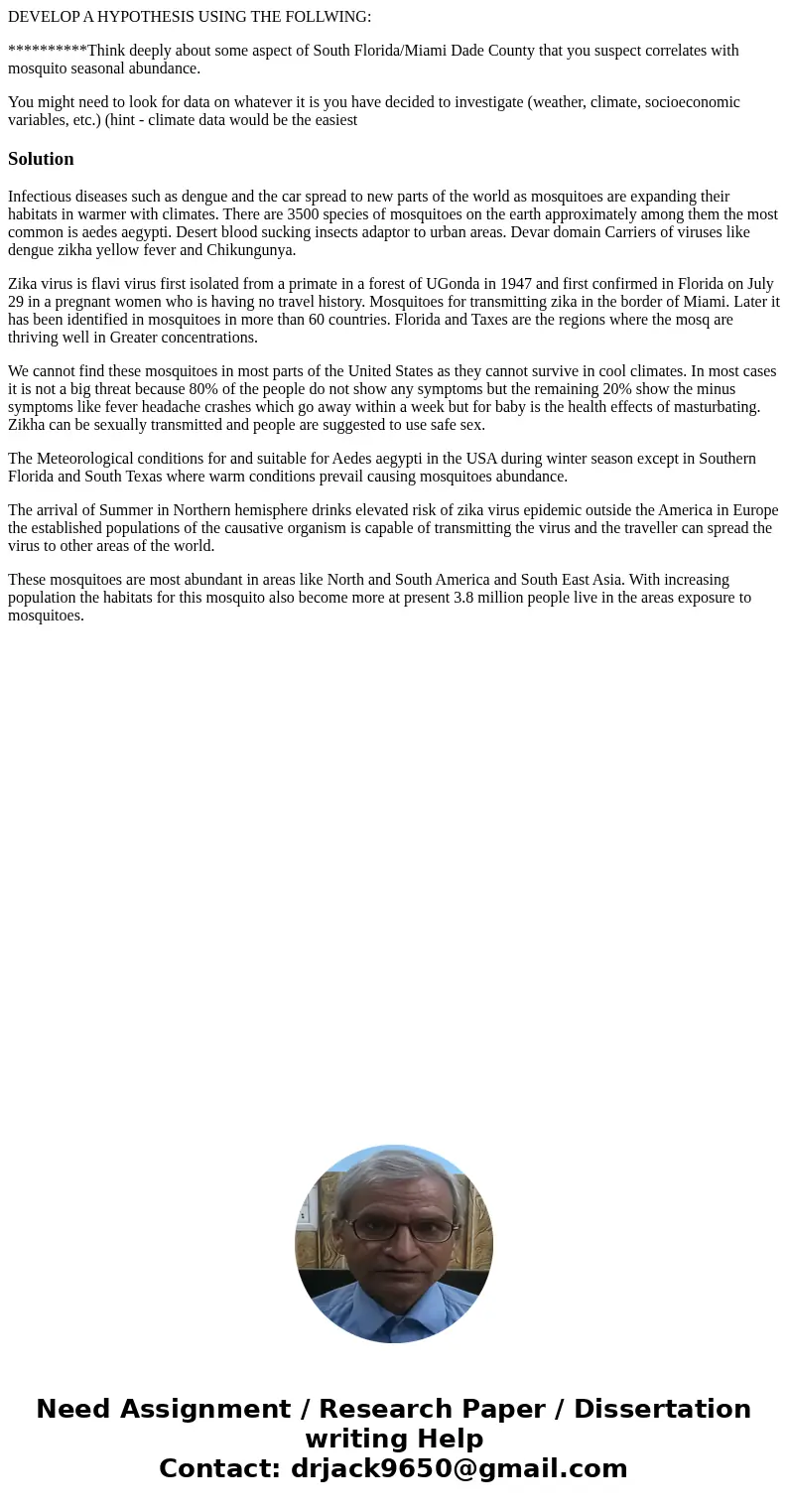 DEVELOP A HYPOTHESIS USING THE FOLLWING: **********Think deeply about some aspect of South Florida/Miami Dade County that you suspect correlates with mosquito s DEVELOP A HYPOTHESIS USING THE FOLLWING: **********Think deeply about some aspect of South Florida/Miami Dade County that you suspect correlates with mosquito s