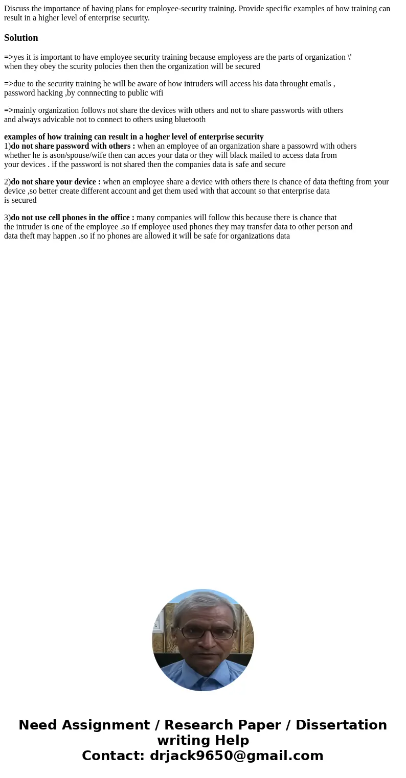 Discuss the importance of having plans for employee-security training. Provide specific examples of how training can result in a higher level of enterprise secu