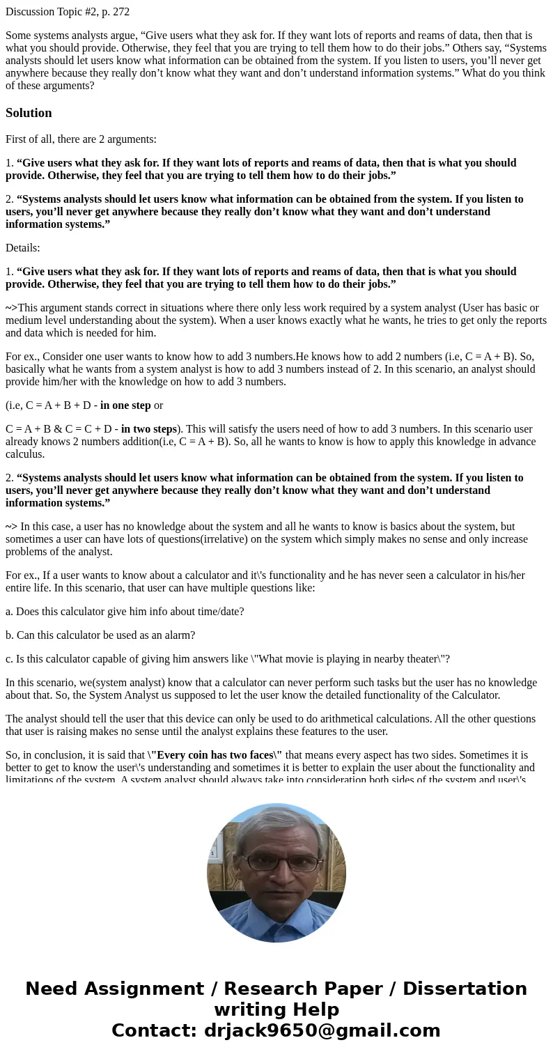 Discussion Topic #2, p. 272 Some systems analysts argue, “Give users what they ask for. If they want lots of reports and reams of data, then that is what you sh