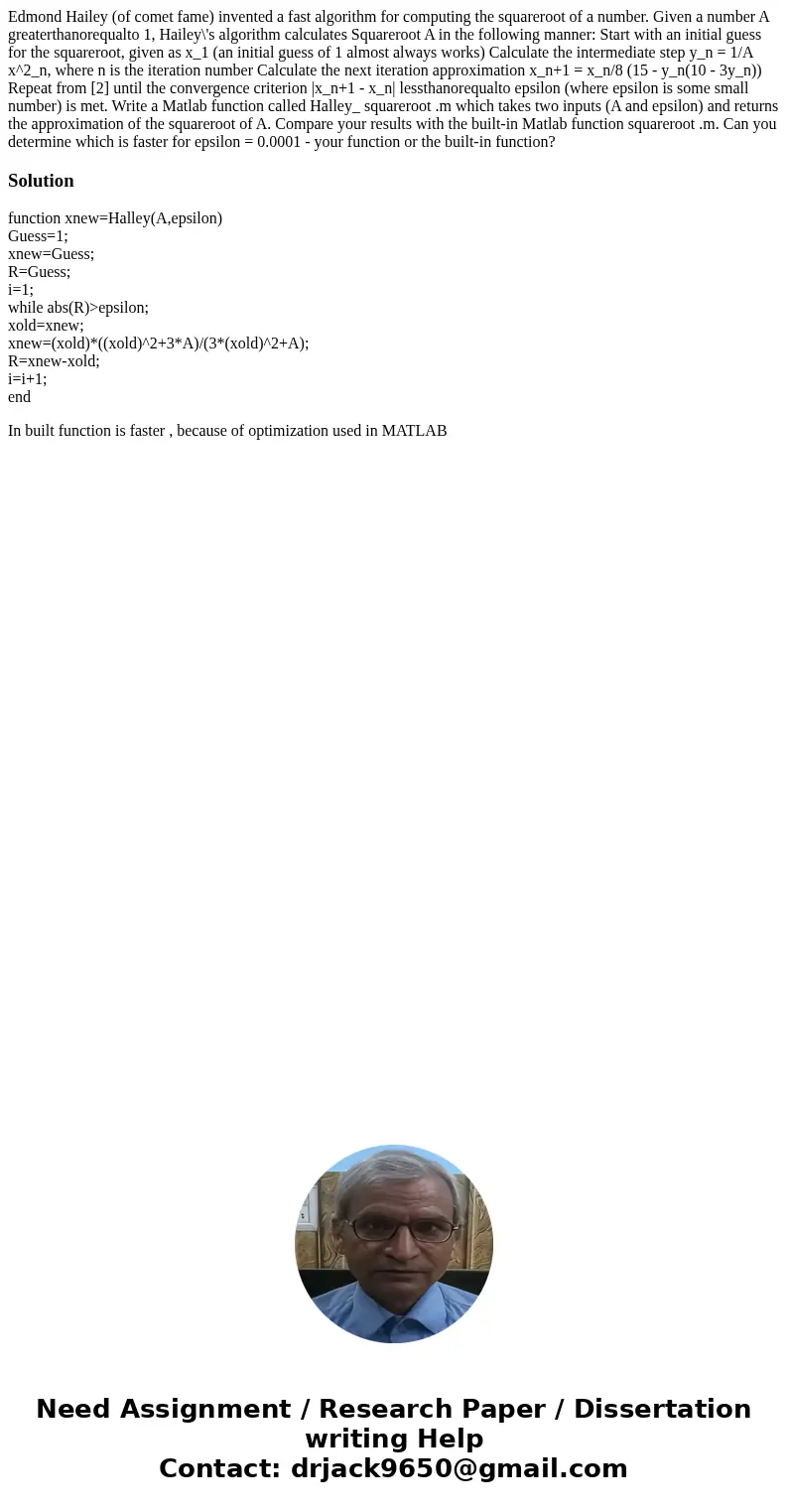 Edmond Hailey (of comet fame) invented a fast algorithm for computing the squareroot of a number. Given a number A greaterthanorequalto 1, Hailey\'s algorithm   Edmond Hailey (of comet fame) invented a fast algorithm for computing the squareroot of a number. Given a number A greaterthanorequalto 1, Hailey\'s algorithm