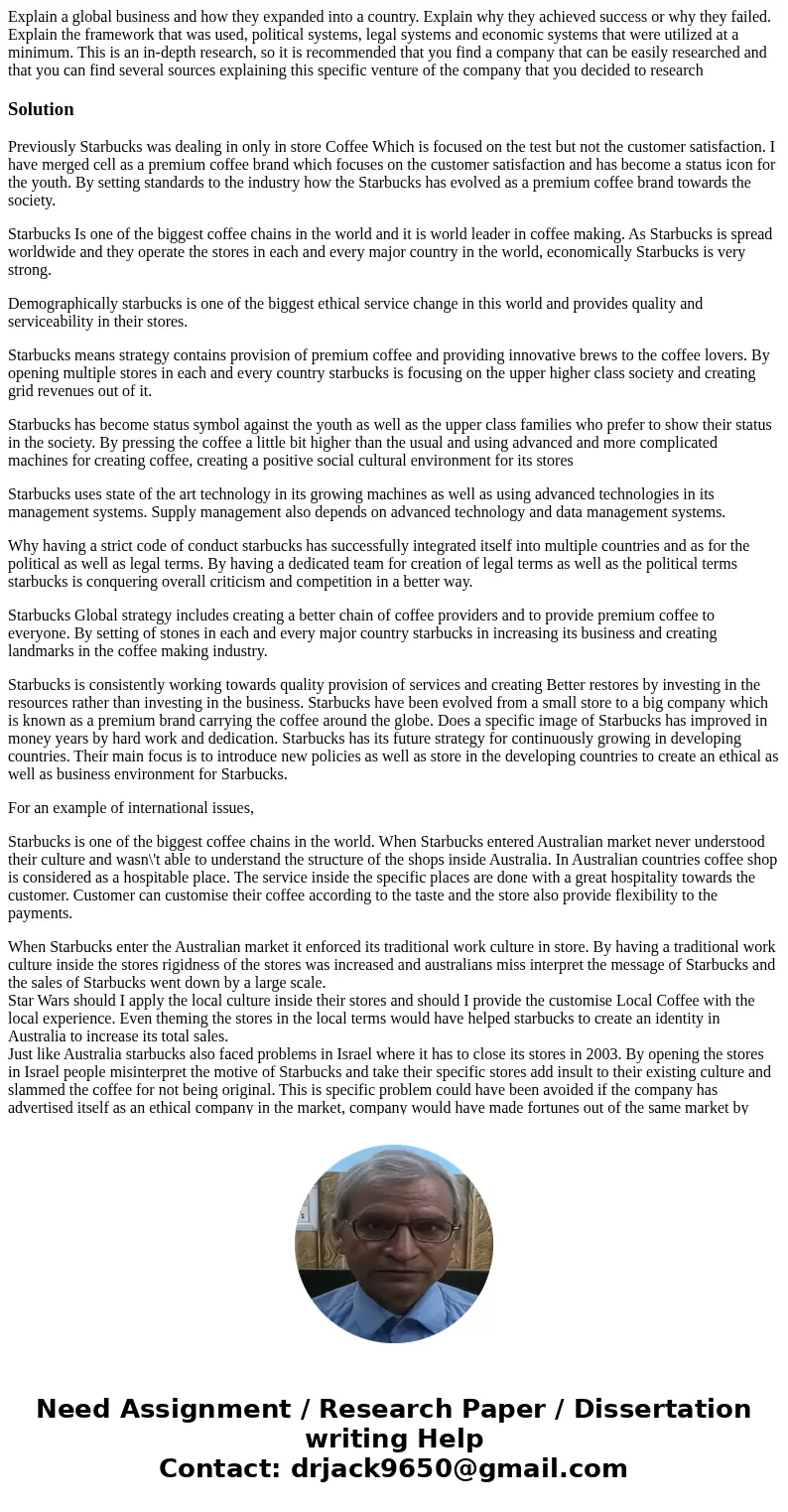 Explain a global business and how they expanded into a country. Explain why they achieved success or why they failed. Explain the framework that was used, polit