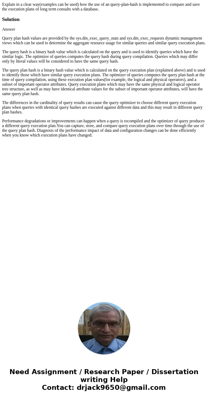  Explain in a clear way(examples can be used) how the use of an query-plan-hash is implemented to compare and save the execution plans of long term consults wit