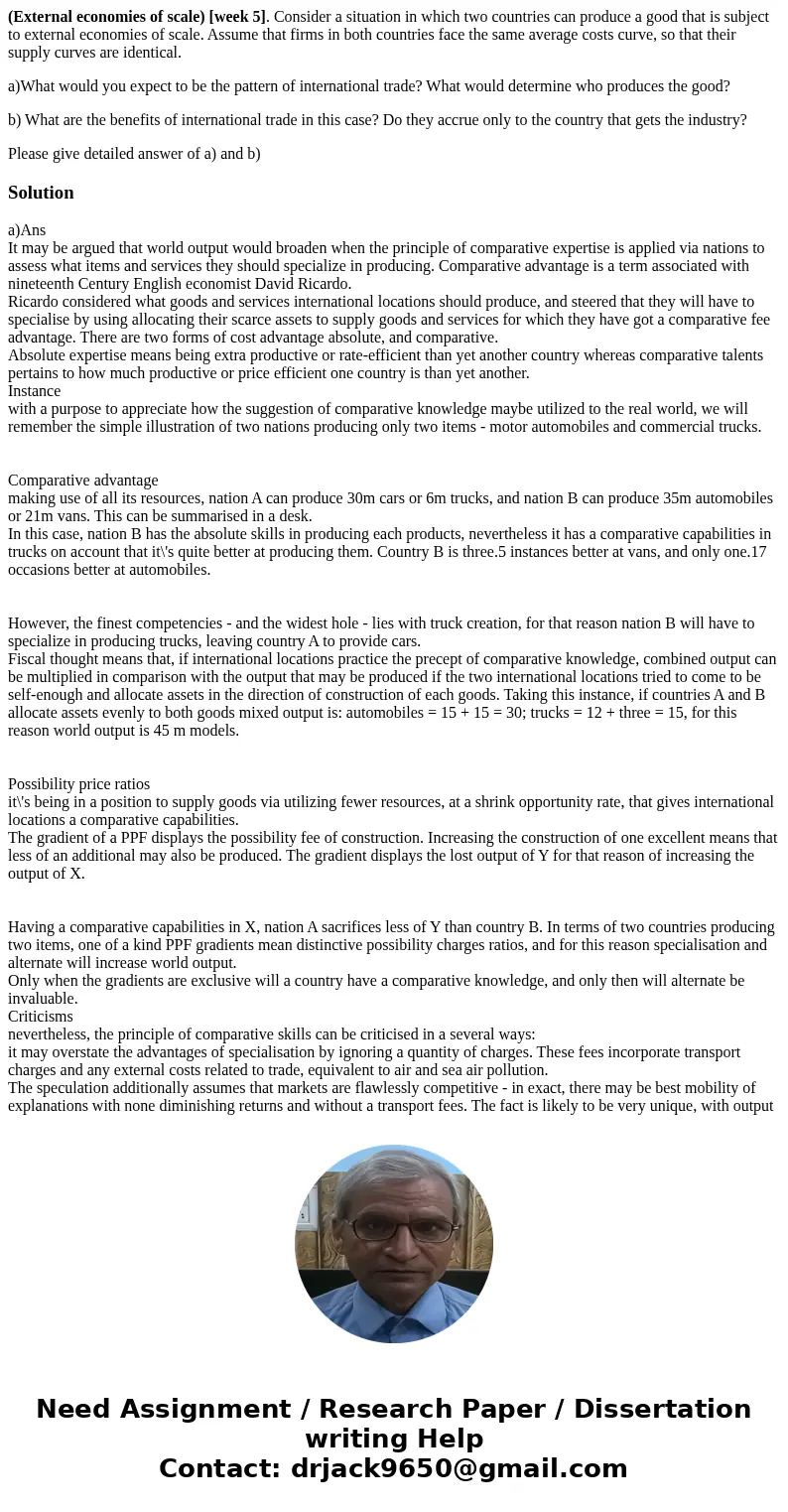 (External economies of scale) [week 5]. Consider a situation in which two countries can produce a good that is subject to external economies of scale. Assume th