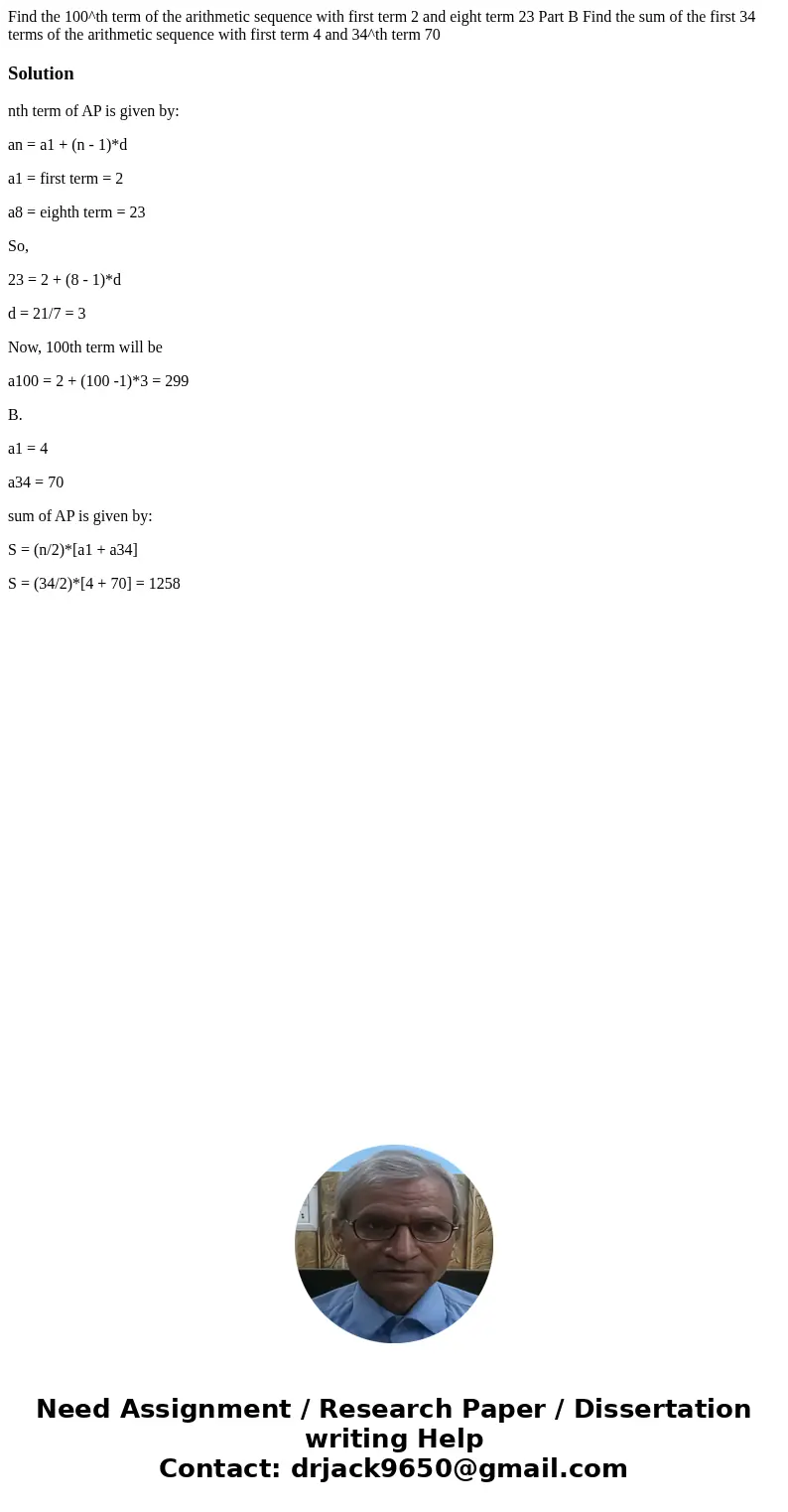  Find the 100^th term of the arithmetic sequence with first term 2 and eight term 23 Part B Find the sum of the first 34 terms of the arithmetic sequence with f