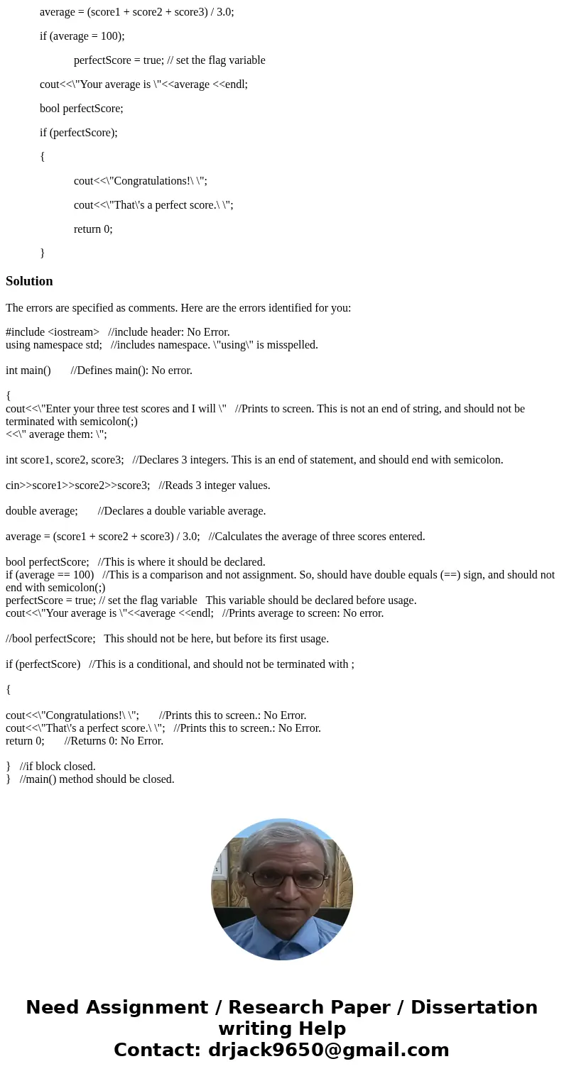Find the errors in following program. //This program averages three test scores. //It uses variable perfectScore as a flag. #include <iostream> uisng name Find the errors in following program. //This program averages three test scores. //It uses variable perfectScore as a flag. #include <iostream> uisng name