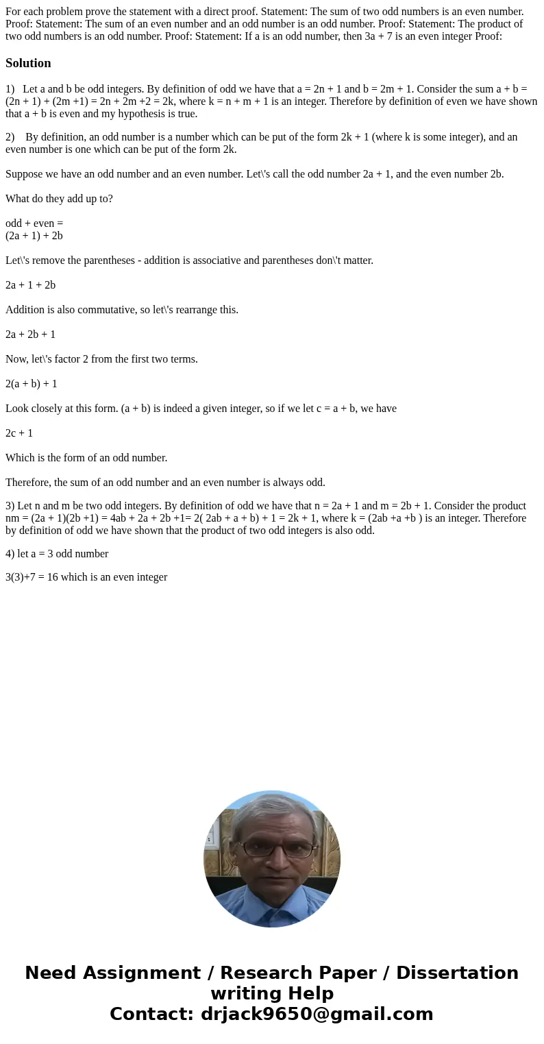 For each problem prove the statement with a direct proof. Statement: The sum of two odd numbers is an even number. Proof: Statement: The sum of an even number   For each problem prove the statement with a direct proof. Statement: The sum of two odd numbers is an even number. Proof: Statement: The sum of an even number