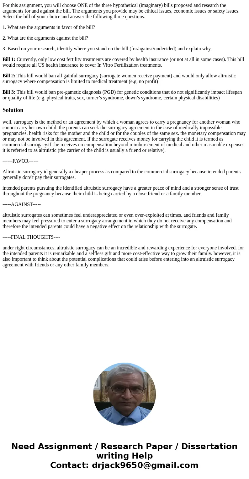 For this assignment, you will choose ONE of the three hypothetical (imaginary) bills proposed and research the arguments for and against the bill. The arguments For this assignment, you will choose ONE of the three hypothetical (imaginary) bills proposed and research the arguments for and against the bill. The arguments