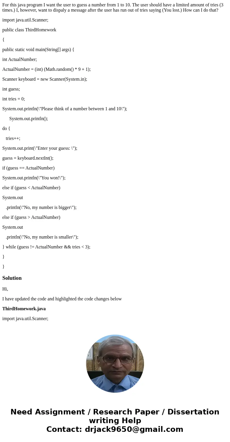 For this java program I want the user to guess a number from 1 to 10. The user should have a limited amount of tries (3 times.) I, however, want to dispaly a me