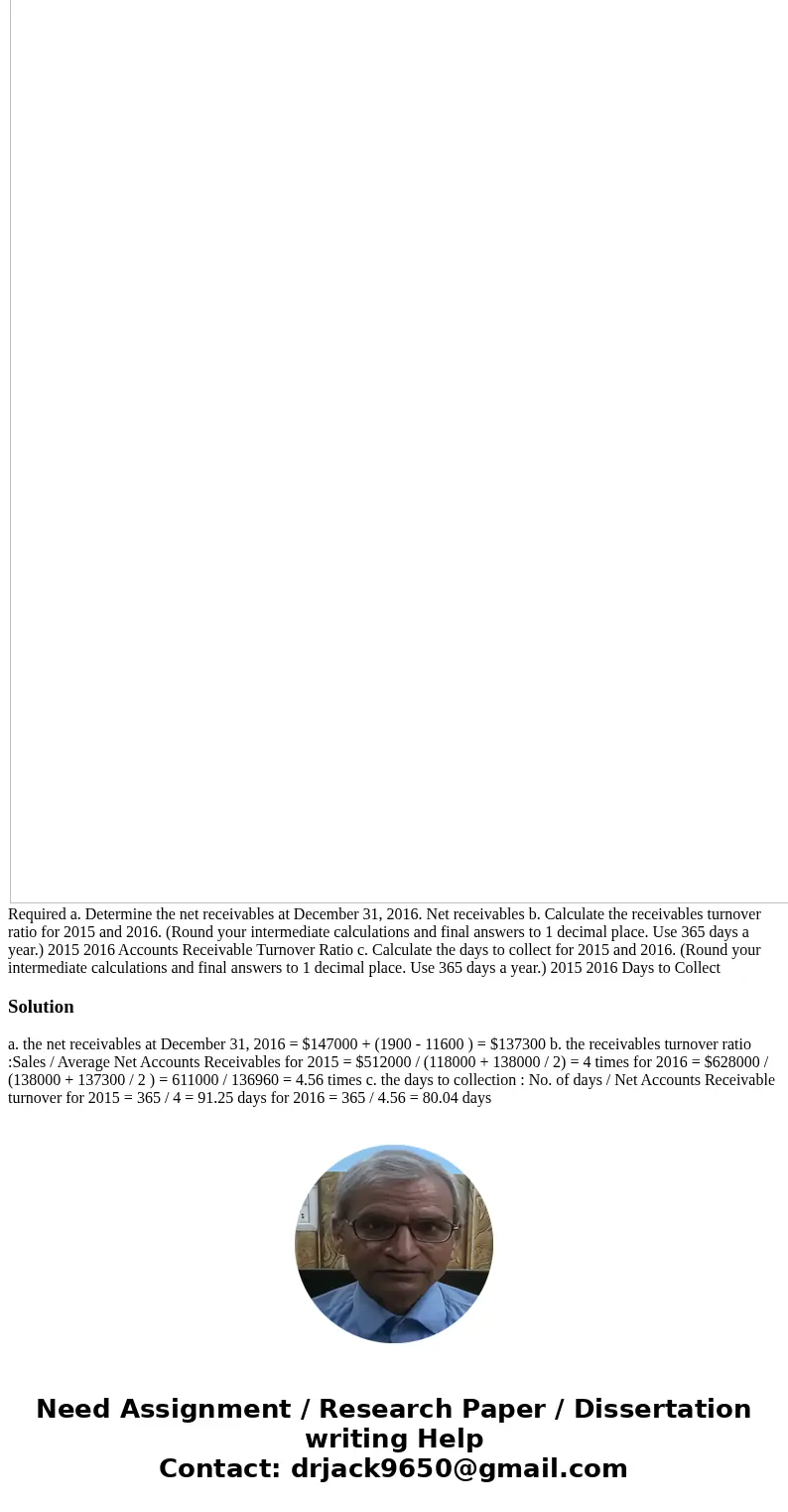 Geisel, Inc. reported net sales revenue of $512,000 in 2015 and $628,000 in 2016. The company’s average net receivables were $118,000 during 2014 and $138,000 d