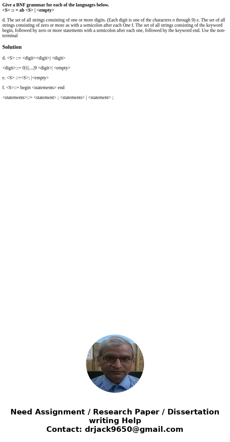 Give a BNF grammar for each of the languages below. <S> :: = ab <S> | <empty> d. The set of all strings consisting of one or more digits. (Eac