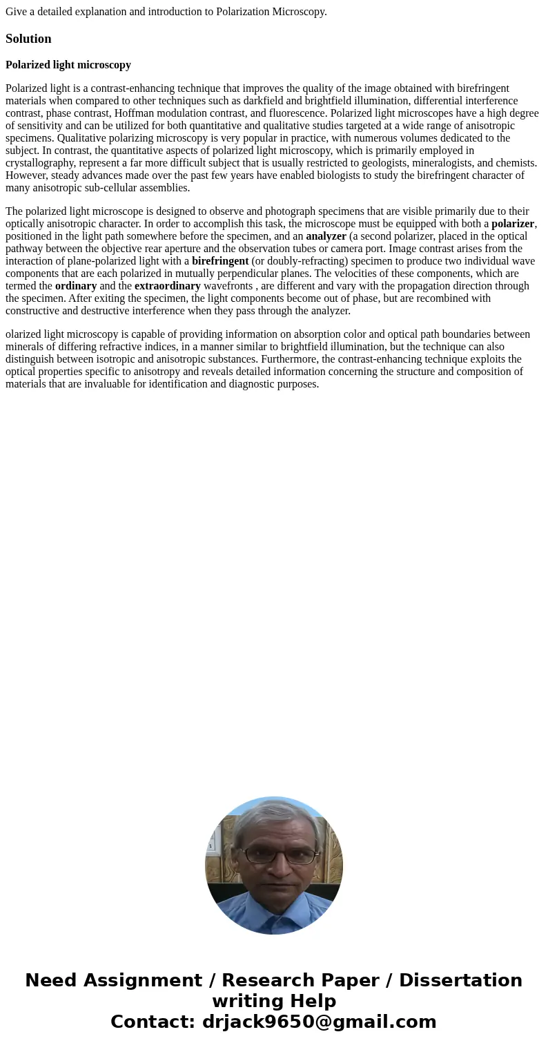 Give a detailed explanation and introduction to Polarization Microscopy.SolutionPolarized light microscopy Polarized light is a contrast-enhancing technique tha Give a detailed explanation and introduction to Polarization Microscopy.SolutionPolarized light microscopy Polarized light is a contrast-enhancing technique tha