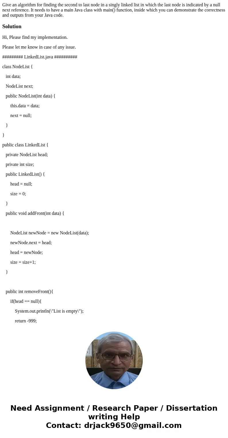 Give an algorithm for finding the second to last node in a singly linked list in which the last node is indicated by a null next reference. It needs to have a m Give an algorithm for finding the second to last node in a singly linked list in which the last node is indicated by a null next reference. It needs to have a m
