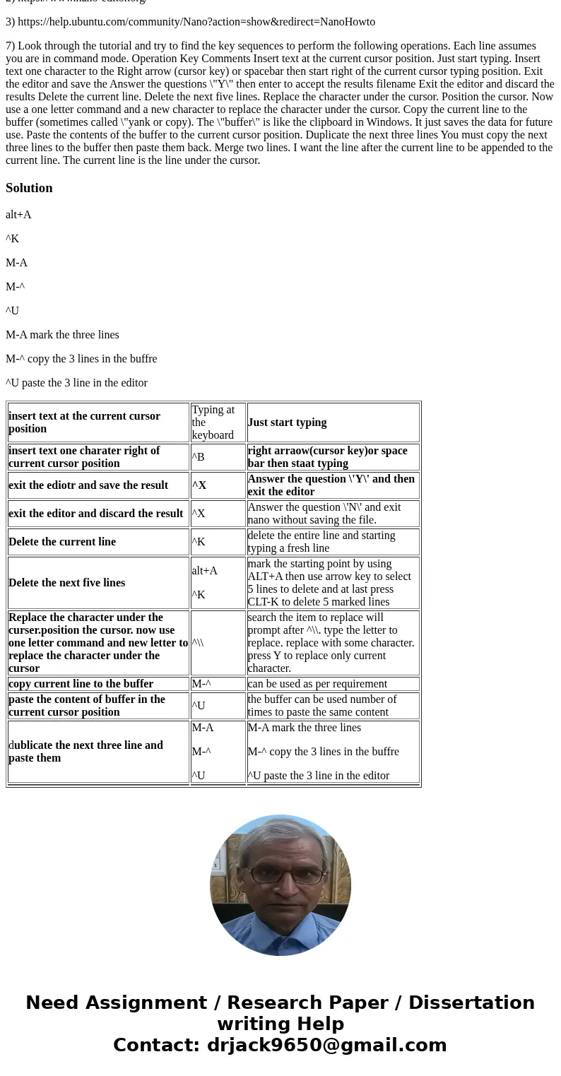 Help in linux for Nano tu0rial url if needed: 1) http://www.howtogeek.com/howto/42980/the-beginners-guide-to-nano-the-linux-command-line-text-editor 2) https://