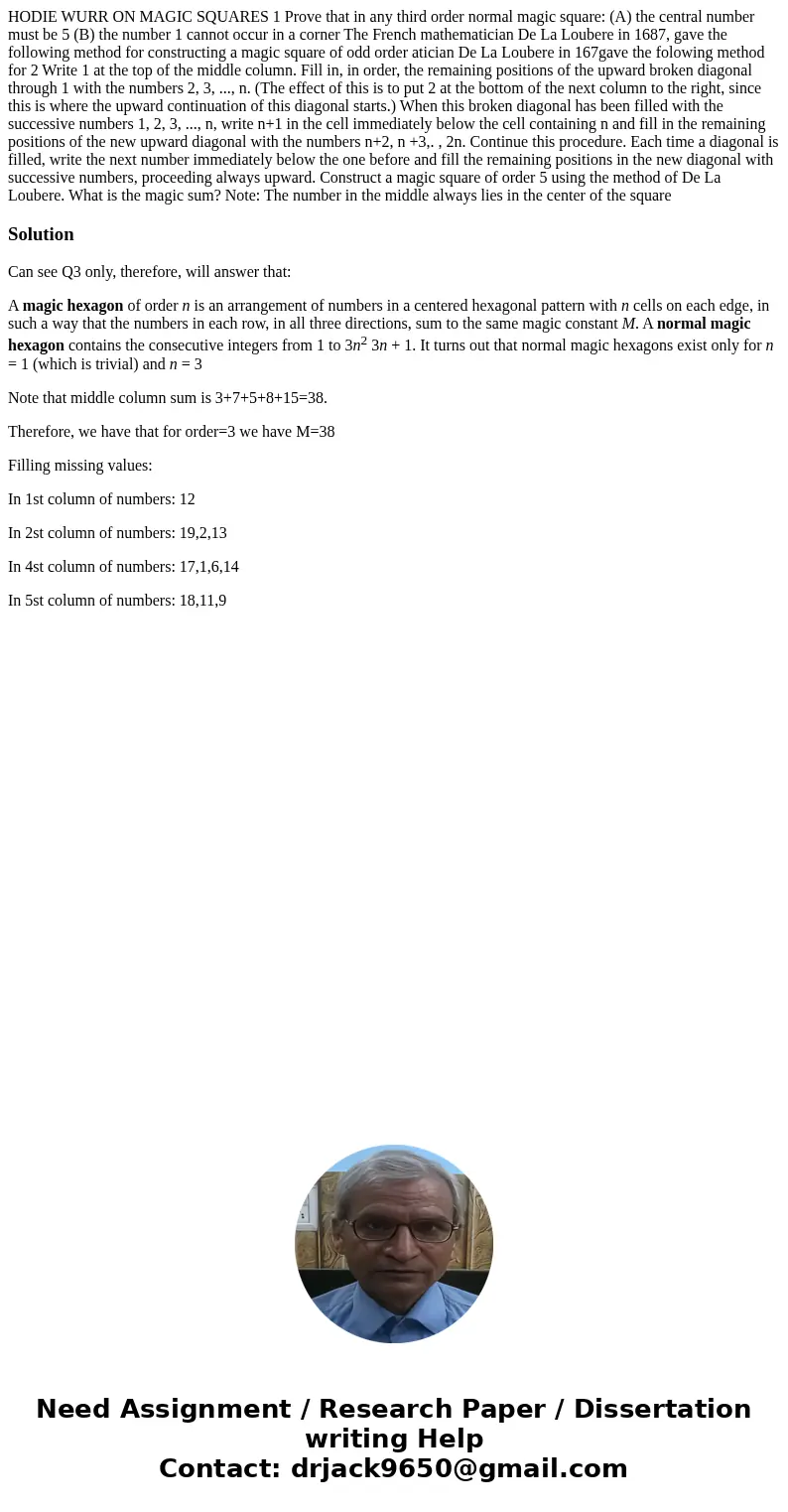 HODIE WURR ON MAGIC SQUARES 1 Prove that in any third order normal magic square: (A) the central number must be 5 (B) the number 1 cannot occur in a corner The  HODIE WURR ON MAGIC SQUARES 1 Prove that in any third order normal magic square: (A) the central number must be 5 (B) the number 1 cannot occur in a corner The