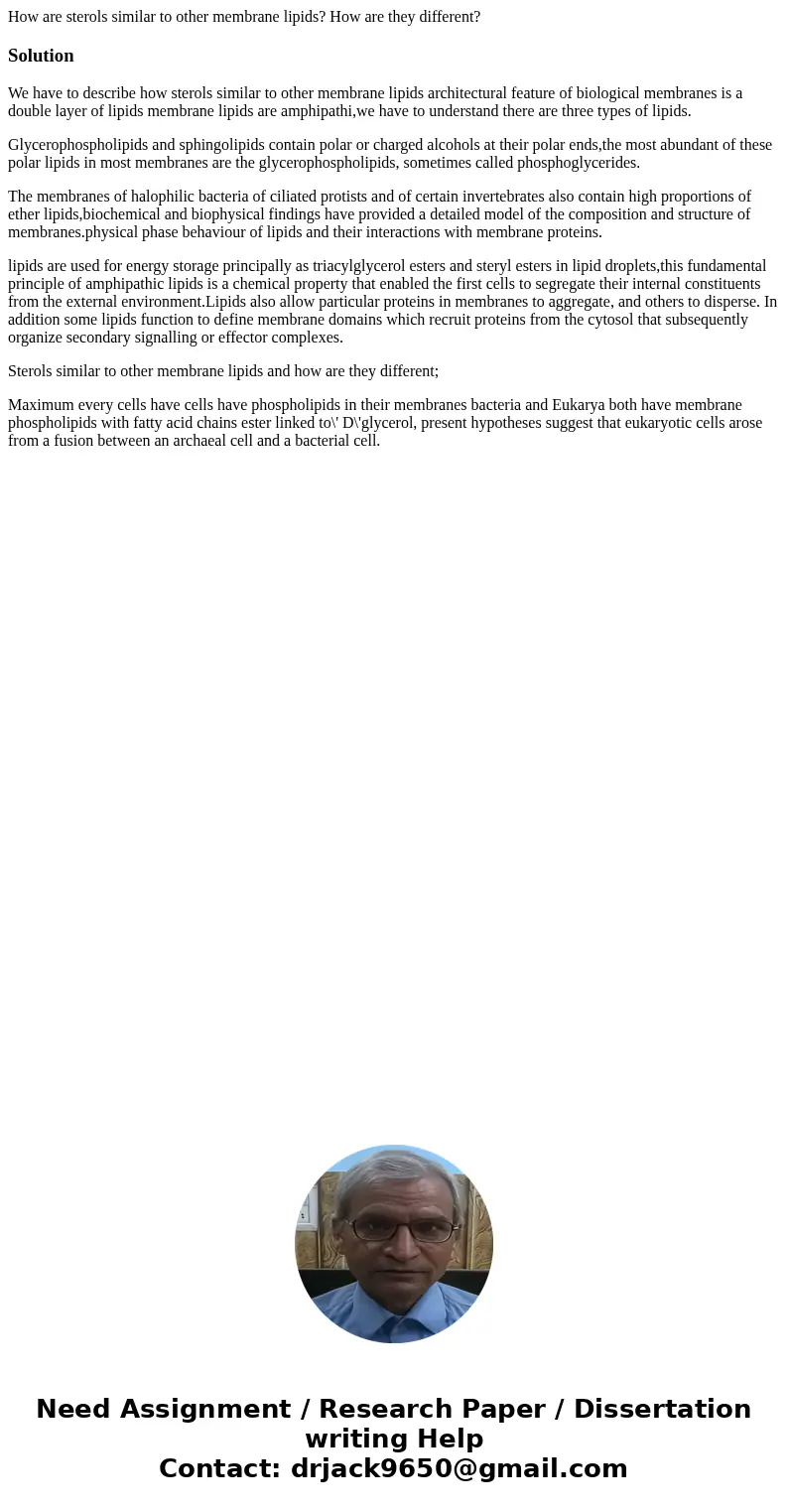 How are sterols similar to other membrane lipids? How are they different?SolutionWe have to describe how sterols similar to other membrane lipids architectural  How are sterols similar to other membrane lipids? How are they different?SolutionWe have to describe how sterols similar to other membrane lipids architectural