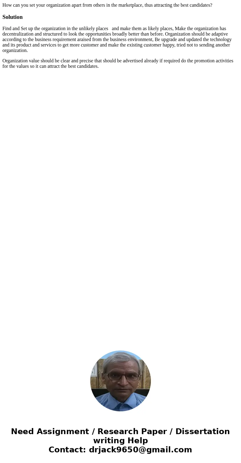 How can you set your organization apart from others in the marketplace, thus attracting the best candidates?SolutionFind and Set up the organization in the unli How can you set your organization apart from others in the marketplace, thus attracting the best candidates?SolutionFind and Set up the organization in the unli