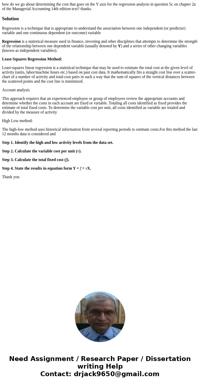 how do we go about determining the cost that goes on the Y axis for the regression analysis in question 5c on chapter 2a of the Managerial Accounting 14th editi how do we go about determining the cost that goes on the Y axis for the regression analysis in question 5c on chapter 2a of the Managerial Accounting 14th editi