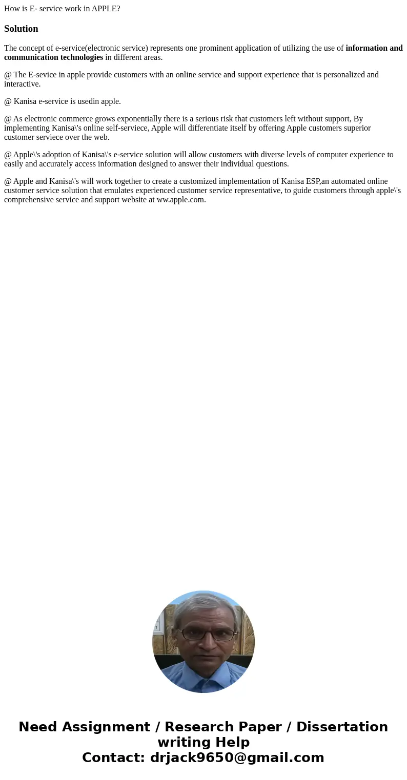 How is E- service work in APPLE?SolutionThe concept of e-service(electronic service) represents one prominent application of utilizing the use of information an How is E- service work in APPLE?SolutionThe concept of e-service(electronic service) represents one prominent application of utilizing the use of information an
