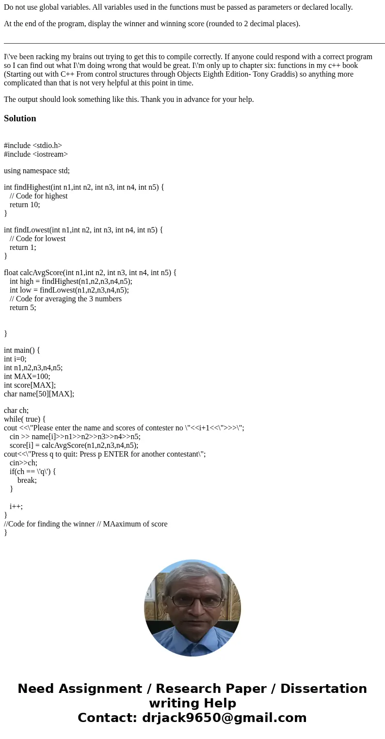 I need help with this C++ coding project: Got Talent. Description: Write a C++ program to determine the winner of a talent contest. The contest has five judges,