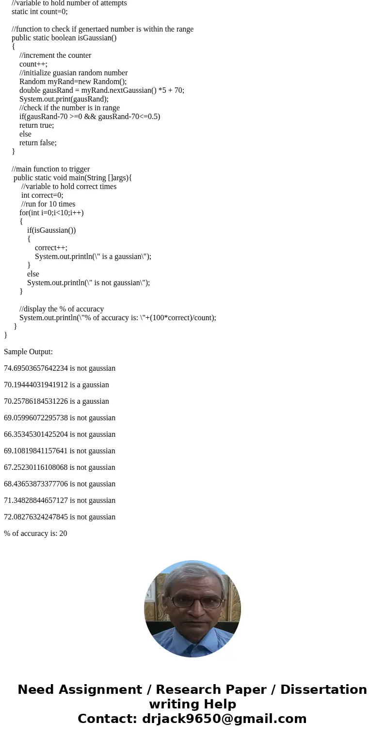 I need help writing a function in java for the following: Write a function to generate random gaussian numbers with a specified mean and standard distribution.  I need help writing a function in java for the following: Write a function to generate random gaussian numbers with a specified mean and standard distribution.