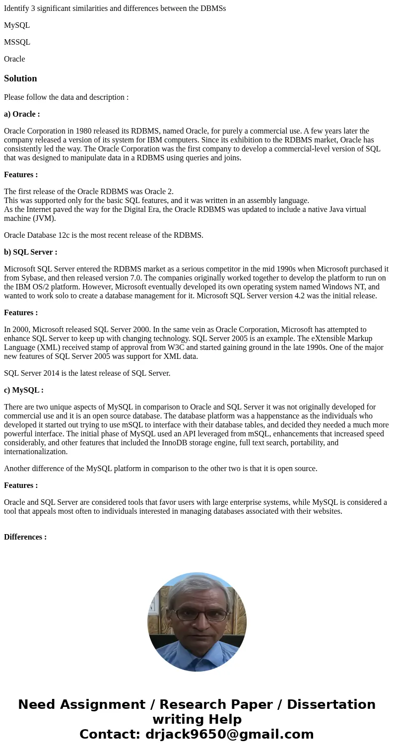 Identify 3 significant similarities and differences between the DBMSs MySQL MSSQL OracleSolutionPlease follow the data and description : a) Oracle : Oracle Corp