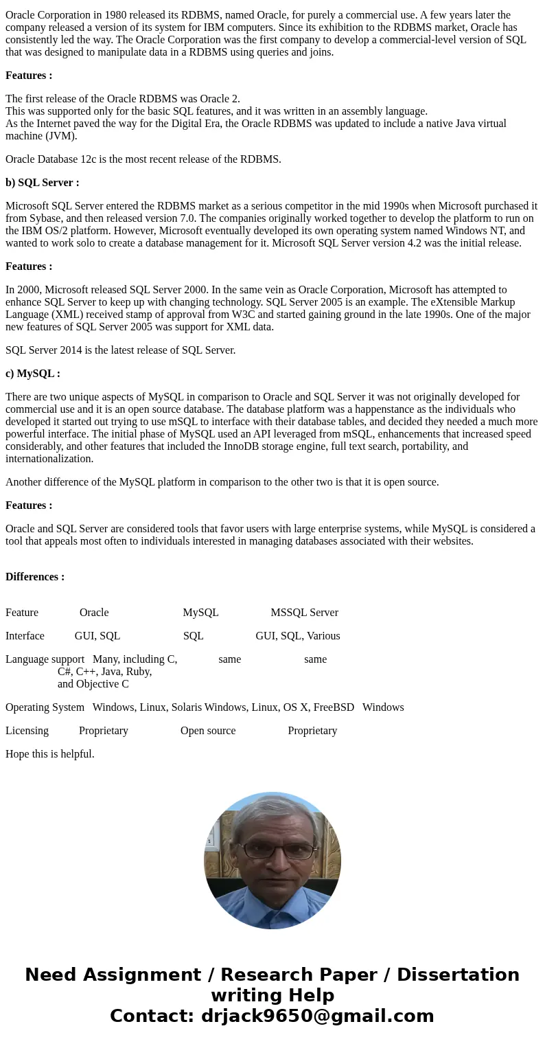 Identify 3 significant similarities and differences between the DBMSs MySQL MSSQL OracleSolutionPlease follow the data and description : a) Oracle : Oracle Corp