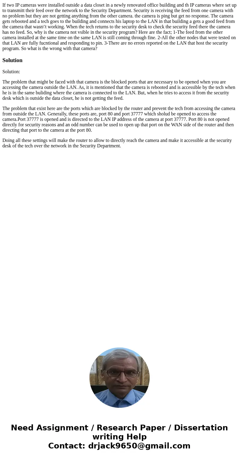If two IP cameras were installed outside a data closet in a newly renovated office building and th IP cameras where set up to transmitt their feed over the netw If two IP cameras were installed outside a data closet in a newly renovated office building and th IP cameras where set up to transmitt their feed over the netw