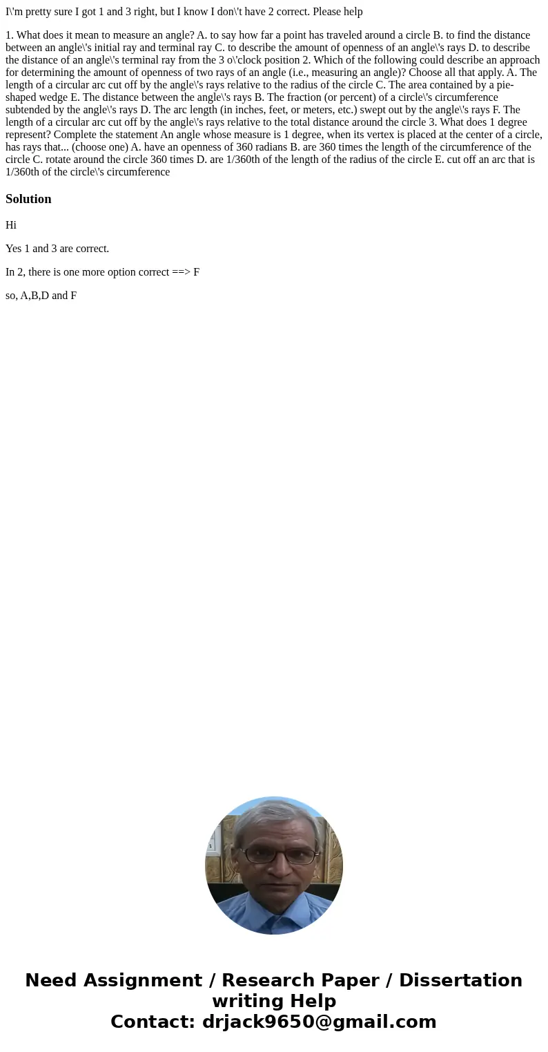 I\'m pretty sure I got 1 and 3 right, but I know I don\'t have 2 correct. Please help 1. What does it mean to measure an angle? A. to say how far a point has tr