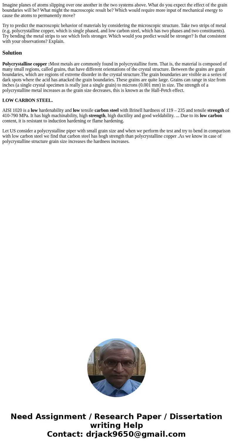 Imagine planes of atoms slipping over one another in the two systems above. What do you expect the effect of the grain boundaries will be? What might the macros Imagine planes of atoms slipping over one another in the two systems above. What do you expect the effect of the grain boundaries will be? What might the macros