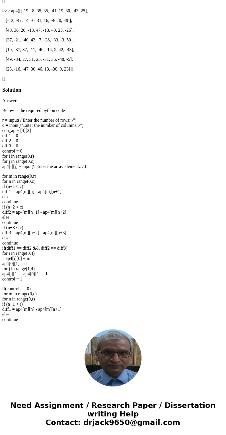 Implement a Python function called ap4 that takes a 2D list m of numbers as input (parameter) representing a matrix and tests if m has at least four consecutive Implement a Python function called ap4 that takes a 2D list m of numbers as input (parameter) representing a matrix and tests if m has at least four consecutive