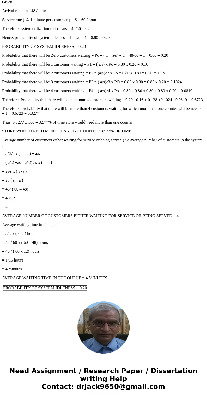 In a drug store customers arrive at the counter (with one server per counter) in a Poisson process at the rate of 48 per hour. The service time can be assumed t In a drug store customers arrive at the counter (with one server per counter) in a Poisson process at the rate of 48 per hour. The service time can be assumed t